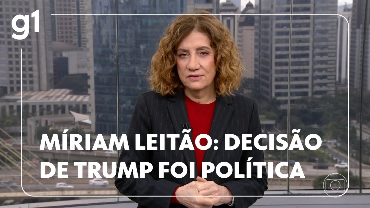 Miriam Leitão Decisão de Trump foi política