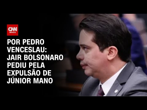 ​Júnior Mano foi expulso do PL por apoiar petista | CNN 360º