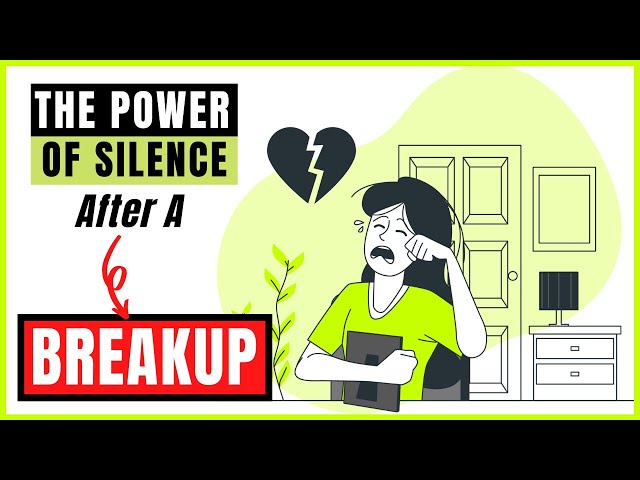 The Power of Silence After a Break Up