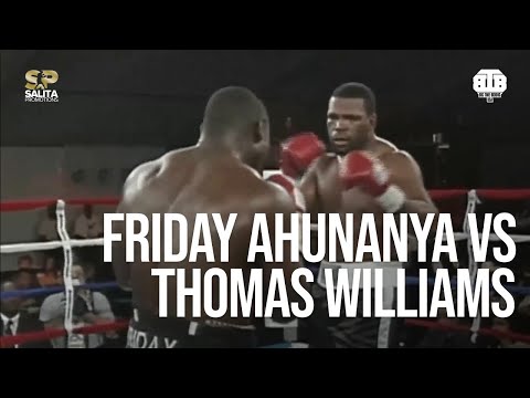 FRIDAY AHUNANYA VS THOMAS WILLIAMS FULL FIGHT
