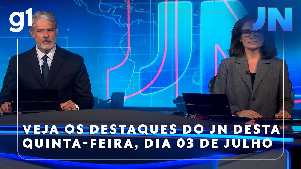 Jornal Nacional Veja os destaques do JN desta quinta feira dia 03 de julho