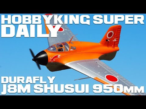 Durafly J8M Shusui 950mm - HobbyKing Super Daily - UCkNMDHVq-_6aJEh2uRBbRmw