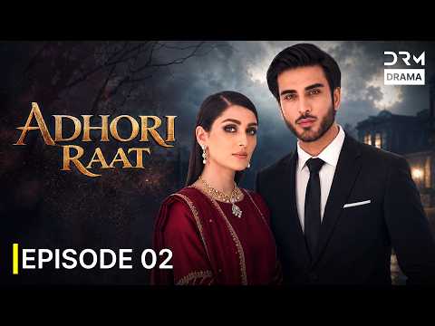 Adhoori Raat Episode 2 | Imran Abbas & Ayeza Khan | New Blockbuster Drama 2026 | 4K Ultra HD | 7D1X
