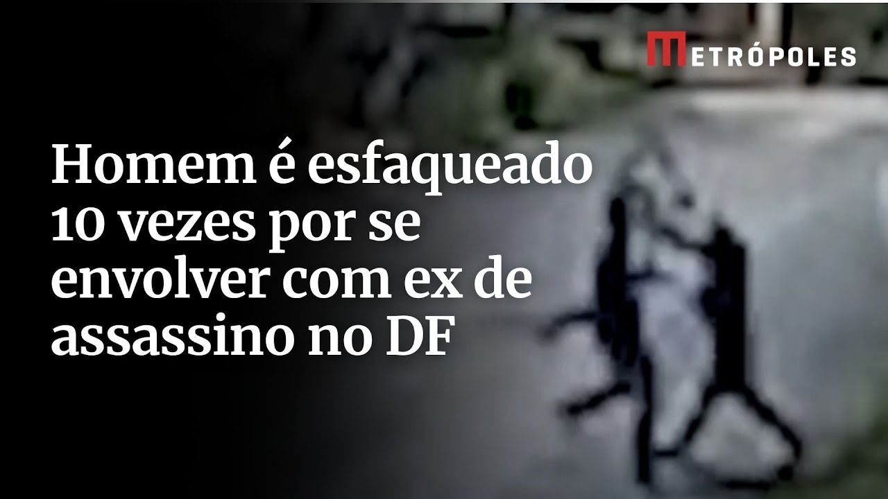 Homem é esfaqueado 10 vezes por se envolver com ex de assassino no DF