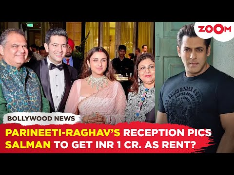 INSIDE Parineeti Chopra & Raghav Chadha’s reception | Salman Khan to receive INR 1 crore as rent?