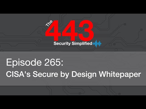 The 443 Podcast - Episode 265 - CISA's Secure by Design Whitepaper