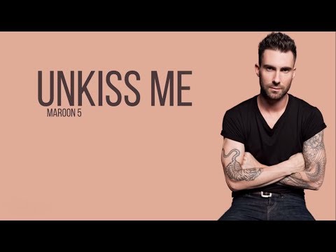 Maroon 5 - Unkiss Me (Lyrics)