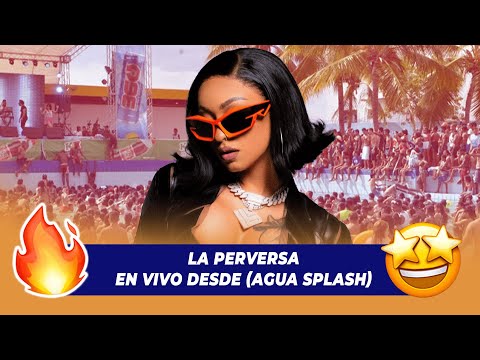 La Perversa Presentación En Vivo desde (Agua Splash) | De Extremo a Extremo