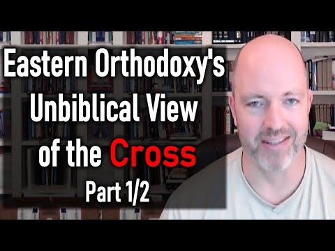 Eastern Orthodoxy's Unbiblical View of the Cross, Part 1/2 - Pastor Patrick Hines Podcast