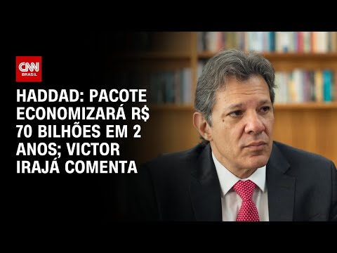 ​Haddad: Pacote economizará R$ 70 bilhões em 2 anos; Victor Irajá comenta | CNN PRIME TIME