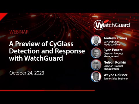 Webinar - A Preview of CyGlass Detection and Response with WatchGuard