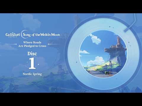 Where Roads Are Pledged to Cross - Disc 1: Nordic Spring｜Genshin Impact #GenshinImpact