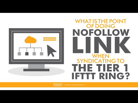 What Is The Point Of Doing nofollow Link When Syndicating To The Tier 1 IFTTT Ring?