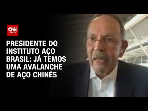 Presidente do Instituto Aço Brasil: Já temos uma avalanche de aço chinês | CNN 360°