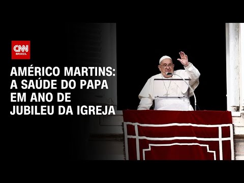 Américo Martins: A saúde do Papa em ano de Jubileu da igreja | AGORA CNN