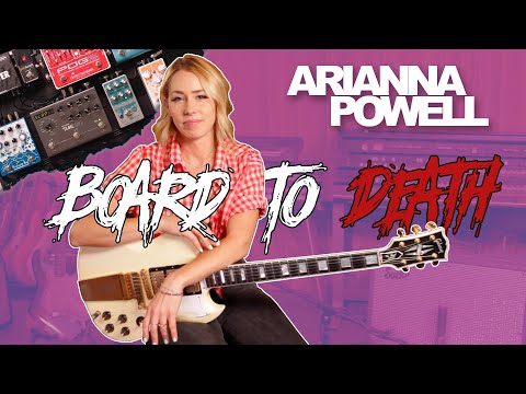 Board To Death! Ep. 35 - Arianna Powell (Halsey) | EarthQuaker Devices