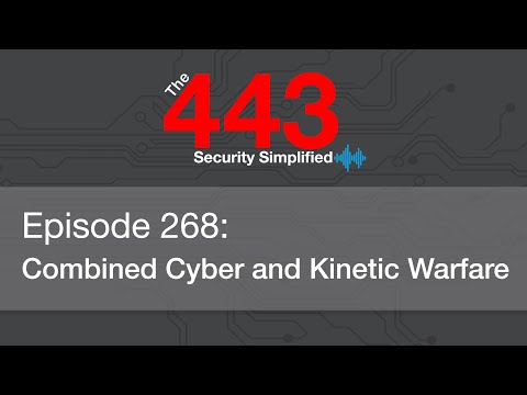 The 443 Podcast - Episode 268 - Combined Cyber and Kinetic Warfare