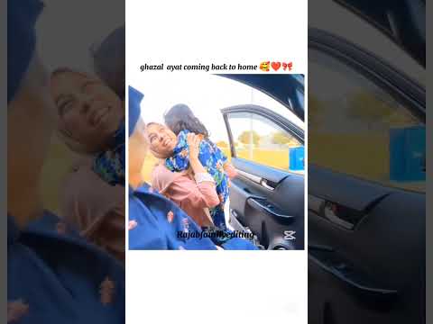 ghazal ayat coming back to home 🥰❤️#rajabfamily #editing