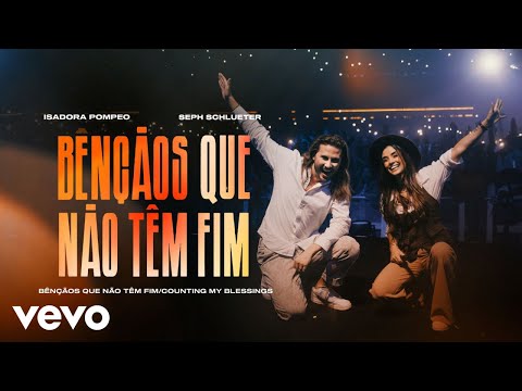 Isadora Pompeo, Seph Schlueter - Bênçãos Que Não Têm Fim / Counting My Blessings (Ao Vivo)
