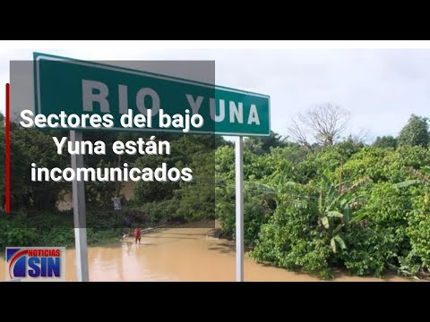 Sectores del bajo Yuna están incomunicados