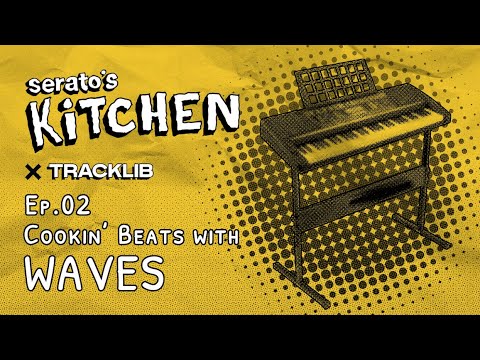 Serato's Kitchen x Waves | Live Beat making with Waves Ep.2