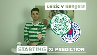 Celtic v Rangers | Starting XI Prediction