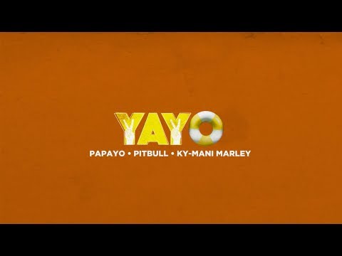 YAYO - Papayo ft. Pitbull & Ky-Mani Marley (Lyric Video)