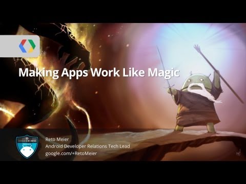 Google I/O 2013 - Android Protips 3: Making Apps Work Like Magic - UC_x5XG1OV2P6uZZ5FSM9Ttw