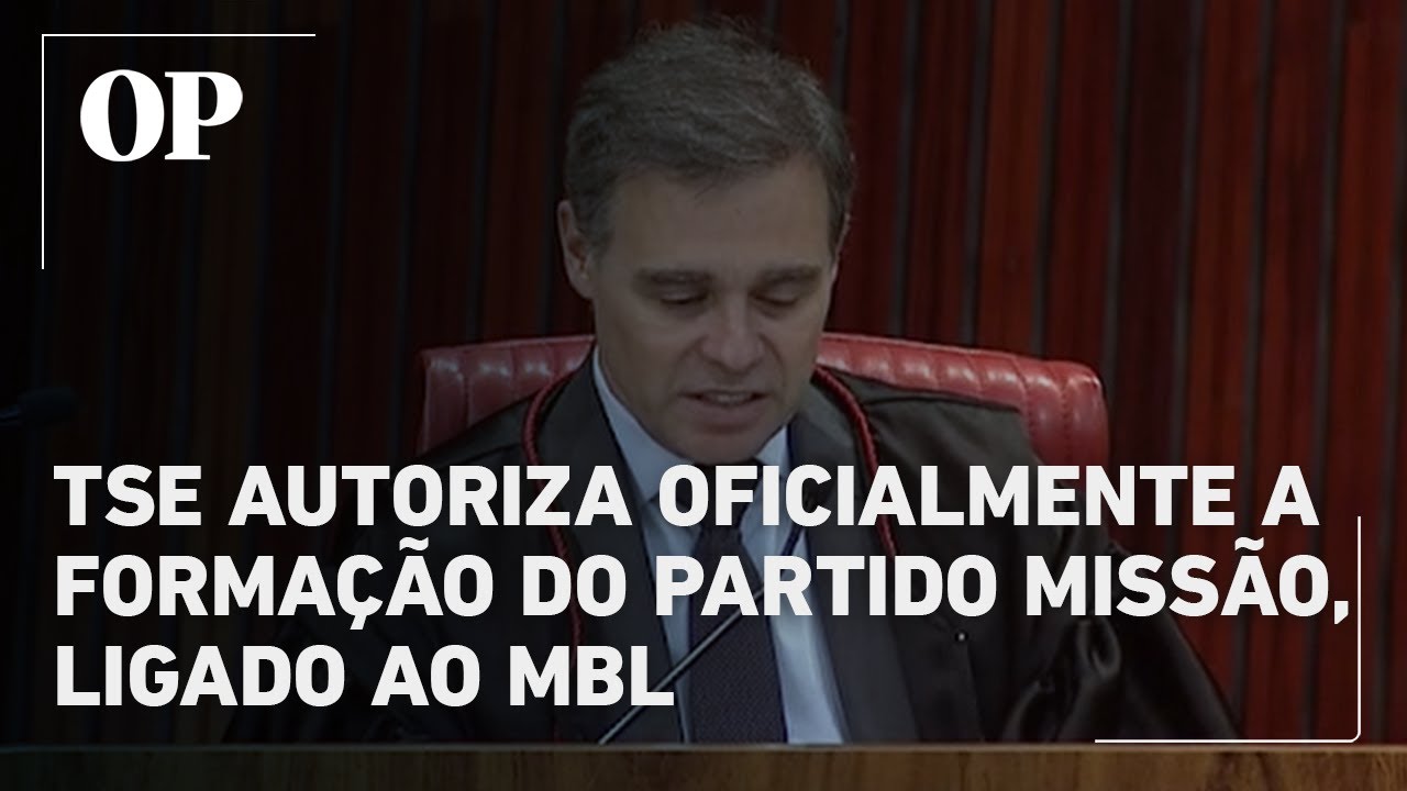 TSE autoriza oficialmente a formação do partido Missão ligado ao MBL
