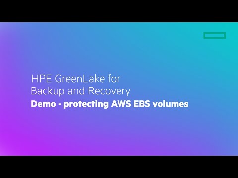 HPE GreenLake for Backup and Recovery Demo – protecting AWS EBS volumes