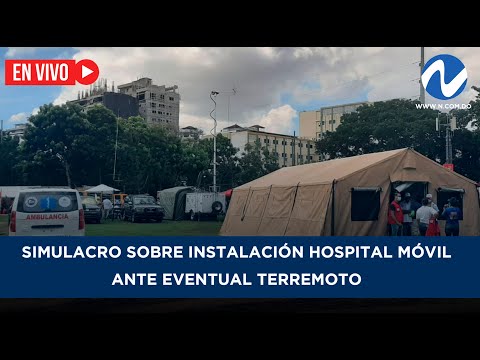 EN VIVO: Simulacro sobre instalación hospital móvil ante eventual terremoto