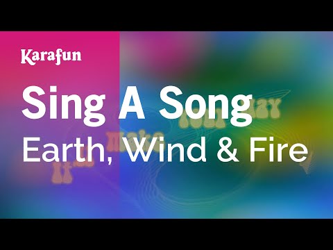 Karaoke Sing A Song - Earth, Wind & Fire * - UCbqcG1rdt9LMwOJN4PyGTKg