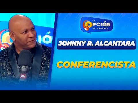 Entrevista a JOHNNY R. ALCANTARA, Conferencista | La Opción Radio