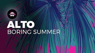 ALTO - Boring Summer | Ninety9Lives Release