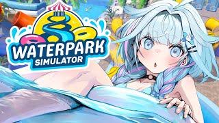 【Waterpark Simulator】安全なウォーターパーク作りはじめます🎐🍨【水宮枢／ホロライブDEV_IS】