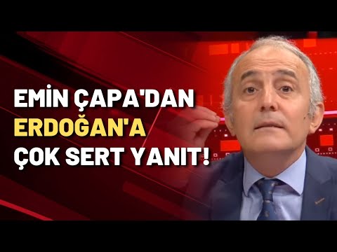 Emin Çapa'dan Erdoğan'a sert yanıt: Dönün de bir aynaya bakın!