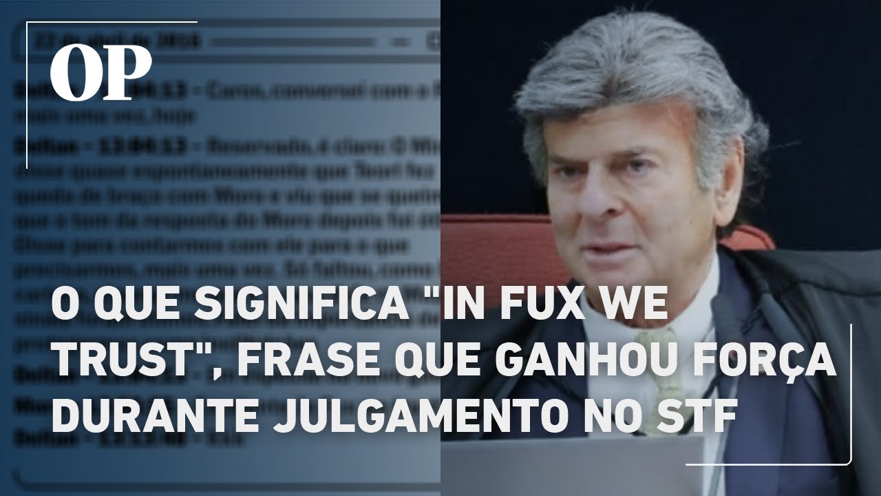 O que significa In Fux We Trust frase que ganhou força durante julgamento no STF