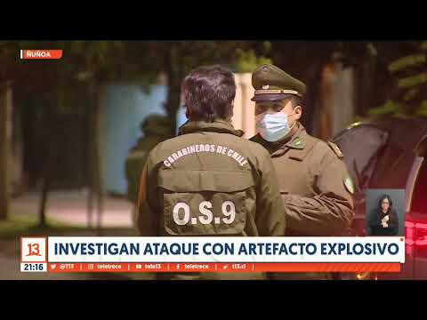 Investigan ataque con artefacto explosivo en Ñuñoa