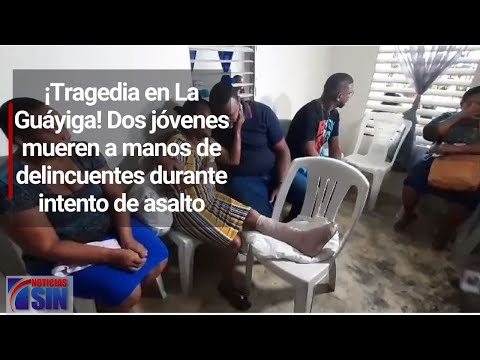 ¡Tragedia en La Guáyiga! Dos jóvenes mueren a manos de delincuentes durante intento de asalto