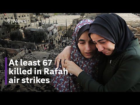 Gaza: 67 dead in Rafah strikes as Israel plans ground assault
