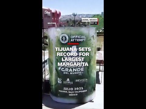 Tijuana sets record for largest margarita