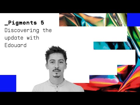 Pigments 5 Livestream | _Discovering the Update with Edouard