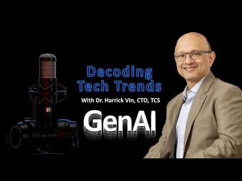 Decoding Tech Trends: Intro to GenAI with TCS CTO Dr Harrick Vin