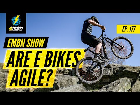 Electric Mountain Bikes Aren't Agile - Can We Prove This Wrong? | EMBN Show Ep. 177