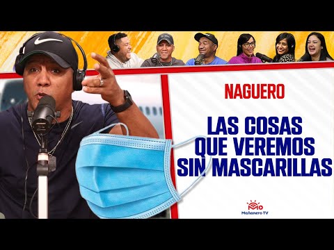 Las Cosas QUE VEREMOS SIN MASCARILLAS - El Naguero