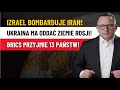 Wojna Eskaluje Izrael Zbombardowa? Iran! Ukraina Odda Rosji Ziemie! BRICS Przyjmie 13 Pa?stw!