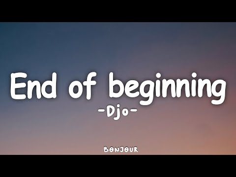 Djo - End Of Beginning (Lyrics)