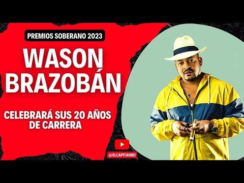 Wason Brazoban estará celebrando sus 20 años en Premios Soberano 2023