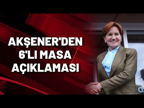 AKŞENER'DEN 6'LI MASA AÇIKLAMASI