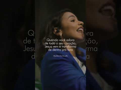 Jesus transforma de dentro pra fora, sua vida, seu ministério e suas atitudes. #juliavitoria #Shorts